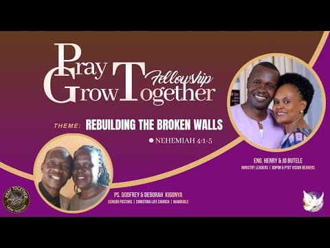 PTGT Fellowship: Rebuilding the broken walls - Ps. Godfrey (Senior Pastor CLC Namboole)